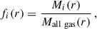 Mathematical equation: $$ \begin{aligned} f_{i} (r) = \frac{M_{i} (r)}{M_{\rm all \ gas } (r)} \,, \end{aligned} $$