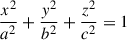 Mathematical equation: $ \frac{x^2}{a^2} + \frac{y^2}{b^2}+ \frac{z^2}{c^2}= 1 $