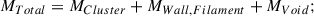 Mathematical equation: $$ \begin{aligned} M_{Total}&= M_{Cluster} + M_{Wall,Filament} + M_{Void};\end{aligned} $$