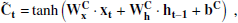 Mathematical equation: $$ \begin{aligned} \mathbf {\tilde{C}}_t =&\tanh \left(\mathbf W^C_x \cdot \mathbf x_t + \mathbf W^C_h \cdot \mathbf h_{t-1} + \mathbf b^C \right) \;, \end{aligned} $$