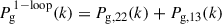 Mathematical equation: $$ \begin{aligned} P_{\rm g}^{\,\mathrm {1{-}loop}}(k) =&\ P_{\mathrm{g}, 22}(k)+P_{\mathrm{g}, 13}(k) \end{aligned} $$