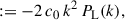 Mathematical equation: $$ \begin{aligned}&:= -2 \, c_0 \, k^2 \, P_{\rm L}(k), \end{aligned} $$
