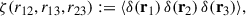 Mathematical equation: $$ \begin{aligned} \zeta (r_{12}, r_{13}, r_{23}) := \langle \delta (\mathbf r _1)\,\delta (\mathbf r _2)\, \delta (\mathbf r _3)\rangle , \end{aligned} $$