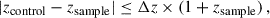 Mathematical equation: $$ \begin{aligned}&|z_{\rm {control}}-z_{\rm {sample}}| \le \Delta z \times (1+z_{\rm {sample}})\, ,\end{aligned} $$
