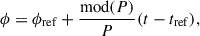 Mathematical equation: $$ \begin{aligned} \phi = \phi _{\mathrm{ref}} + \frac{ {\mathrm{mod}} ({P})}{P} ({t - t_{\mathrm{ref}}}), \end{aligned} $$