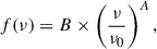 Mathematical equation: $$ \begin{aligned} f(\nu ) = B \times \left(\frac{\nu }{\nu _0}\right)^A, \end{aligned} $$