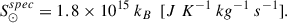 Mathematical equation: $$ \begin{aligned} S_{\odot }^{spec}= 1.8 \times 10^{15}\ k_{B}\ \ [J\ K^{-1}\ kg^{-1}\ s^{-1}] .\end{aligned} $$