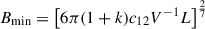 Mathematical equation: $$ \begin{aligned}&B_{\rm min} = \left[6\pi (1+k)c_{12} V^{-1} L\right]^\frac{2}{7} \end{aligned} $$