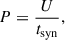 Mathematical equation: $$ \begin{aligned} P = \frac{U}{t_{\rm syn}}, \end{aligned} $$