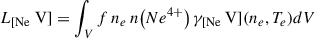Mathematical equation: $$ \begin{aligned} L_\text{[Ne} \text{ V]} = \int _{V} f \, n_e\, n\bigr (Ne^{4+}\bigr )\, \gamma _\text{[Ne} \text{ V]}({n_e, T_e}) dV \end{aligned} $$
