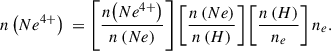 Mathematical equation: $$ \begin{aligned} n\left(Ne^{4+}\right)\ = \left[ \frac{ n\bigr (Ne^{4+}\bigr )}{n\left(Ne\right)} \right] \left[ \frac{ n\left(Ne\right)}{n\left(H\right)} \right] \left[ \frac{ n\left(H\right)}{n_e} \right] n_e. \end{aligned} $$