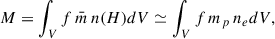Mathematical equation: $$ \begin{aligned} M = \int _{V} f \, \bar{m }\, n(H)dV \simeq \int _{V} f \, m_p \, n_e dV, \end{aligned} $$