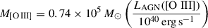 Mathematical equation: $$ \begin{aligned} M_{[\mathrm{O}\,\mathrm{III}]}&= 0.74\times 10^5\,M_\odot \left(\frac{L_{\rm AGN}([\mathrm{O}~\mathrm{III}])}{10^{40}\,\mathrm {erg\,s}^{-1}}\right) \end{aligned} $$