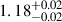 Mathematical equation: $ 1.18^{+0.02}_{-0.02} $
