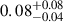 Mathematical equation: $ 0.08^{+0.08}_{-0.04} $