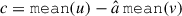 Mathematical equation: $ c=\mathtt{mean}(u)-\hat a\,\mathtt{mean}(v) $