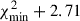 Mathematical equation: $ \chi^2_{\mathrm{min}} +2.71 $