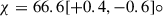 Mathematical equation: $ \chi = 66.6 [+0.4,-0.6]{\circ} $