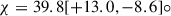 Mathematical equation: $ \chi= 39.8 [+13.0,-8.6]{\circ} $