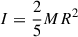 Mathematical equation: $ I=\frac{2}{5}M R^2 $