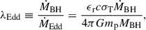Mathematical equation: $$ \begin{aligned} \lambda _{\rm Edd} \equiv \frac{\dot{M}_{\rm BH}}{\dot{M}_{\rm Edd}} = \frac{\epsilon _{\rm r} c \sigma _{\rm T} \dot{M}_{\rm BH}}{4 \pi G m_{\rm p} M_{\rm BH}}, \end{aligned} $$