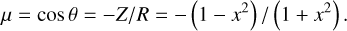 Mathematical equation: $\mu = \cos \theta = - Z/R = - \left( {1 - {x^2}} \right)/\left( {1 + {x^2}} \right).$