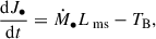 Mathematical equation: $$ \begin{aligned} \frac{\mathrm{d}J_{\bullet }}{\mathrm{d}t} = \dot{M}_{\bullet } L_{\text{ ms}} - T_{\rm B}, \end{aligned} $$