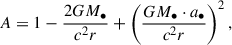 Mathematical equation: $$ \begin{aligned} A = 1 - \frac{2GM_{\bullet }}{c^2 r} + \left( \frac{GM_{\bullet } \cdot a_{\bullet }}{c^2 r} \right)^2, \end{aligned} $$