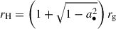 Mathematical equation: $ r_{\rm H} = \left(1 + \sqrt{1 - a_{\bullet }^2} \right) r_{\rm g} $