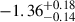 Mathematical equation: $ -1.36^{+0.18}_{-0.14} $