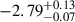 Mathematical equation: $ -2.79^{+0.13}_{-0.07} $