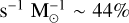 Mathematical equation: ${{\rm{s}}^{ - 1}}{\rm{M}}_ \odot ^{ - 1} \sim 44\% $