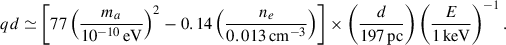 Mathematical equation: $$ \begin{aligned} qd \simeq \left[77 \left(\dfrac{m_a}{10^{-10}\,\mathrm{eV} }\right)^2 -0.14\left(\dfrac{n_e}{0.013\,\mathrm{cm} ^{-3}}\right)\right] \times \left(\dfrac{d}{197\,\mathrm{pc} }\right) \left(\dfrac{E}{1\,\mathrm{keV} }\right)^{-1} \mathrm{.} \end{aligned} $$