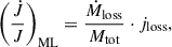 Mathematical equation: $$ \begin{aligned} \left( \frac{\dot{J}}{J} \right)_{\mathrm{ML}} = \frac{\dot{M}_{\mathrm{loss}}}{M_{\mathrm{tot}}} \cdot j_{\mathrm{loss}}, \end{aligned} $$