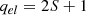 Mathematical equation: $$ \begin{aligned} q_{el}=2S+1 \end{aligned} $$