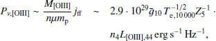 Mathematical equation: $$ \begin{aligned} P_{\nu ,\mathrm{[OIII]} } \sim \frac{M_{\rm [OIII]}}{n \mu m_{\rm p}} j_{\rm ff}&\sim&2.9 \cdot 10^{29} \bar{g}_{10} \, T_{\rm e,10\,000}^{-1/2} Z_{5} ^{-1} \cdot \\&n_{\rm 4} L_{\mathrm{[OIII]} ,44}\,\mathrm {erg\,s}^{-1}\,\mathrm{Hz}^{-1} \nonumber , \end{aligned} $$