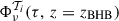 Mathematical equation: $ \Phi^{\mathcal{T}_{i}}_{\nu}(\tau, \, z = z_{\mathrm{BHB}}) $