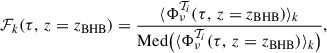 Mathematical equation: $$ \begin{aligned} \mathcal{F} _{k}(\tau , \, z = z_{\rm BHB}) = \frac{\langle \Phi _{\nu }^{\mathcal{T} _i}(\tau , \, z = z_{\rm BHB}) \rangle _{k}}{\mathrm{Med}\big (\langle \Phi _{\nu }^{\mathcal{T} _i}(\tau ,\, z = z_{\rm BHB}) \rangle _{k}\big )}, \end{aligned} $$