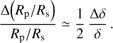 Mathematical equation: $\[\frac{\Delta\left(R_{\mathrm{p}} / R_{\mathrm{s}}\right)}{R_{\mathrm{p}} / R_{\mathrm{s}}} \simeq \frac{1}{2} \frac{\Delta \delta}{\delta}.\]$