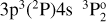 Mathematical equation: $\[3 \mathrm{p}^{3}(^{2} \mathrm{P}) 4 \mathrm{s}~^{3} \mathrm{P}_{2}^\mathrm{o}\]$
