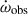 Mathematical equation: $ \dot{\omega}_{\mathrm{obs}} $