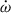 Mathematical equation: $ \dot{\omega} $