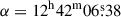Mathematical equation: $ \alpha=12^{\mathrm{h}}42^{\mathrm{m}}06{{\overset{\text{s}}{.}}}38 $