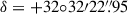 Mathematical equation: $ \delta=+32{\circ}32{\prime}22{{\overset{\prime\prime}{.}}}95 $