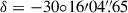 Mathematical equation: $ \delta=-30{\circ}16{\prime}04{{\overset{\prime\prime}{.}}}65 $