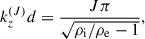 Mathematical equation: $$ \begin{aligned} k_z^{(J)} d = \dfrac{J\pi }{\sqrt{\rho _{\rm i}/\rho _{\rm e}-1}}, \end{aligned} $$