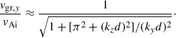 Mathematical equation: $$ \begin{aligned} \dfrac{v_{\mathrm{gr},y}}{v_{\rm Ai}} \approx \dfrac{1}{\sqrt{1+[\pi ^2+(k_z d)^2]/(k_y d)^2}}\cdot \end{aligned} $$