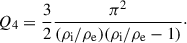 Mathematical equation: $$ \begin{aligned} Q_4&= \dfrac{3}{2} \dfrac{\pi ^2}{(\rho _{\rm i}/\rho _{\rm e})(\rho _{\rm i}/\rho _{\rm e}-1)}\cdot \end{aligned} $$