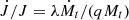 Mathematical equation: $ \dot{J}/J=\lambda \dot{M}_t/(qM_t) $