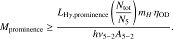 Mathematical equation: M_{\rm prominence} \ge \frac{ L_{\rm H\gamma,prominence} \left( \dfrac{N_{\rm tot}}{N_5} \right) m_{H}\,\eta_{\rm OD} }{ h\nu_{5-2}A_{5-2} }.